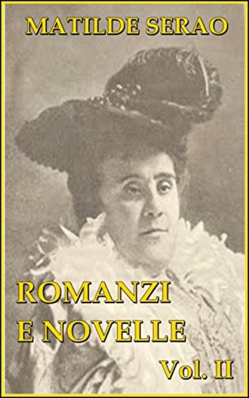 Romanzi e novelle, vol. II: Castigo, L'infedele, Piccole anime, La virtù di Checchina, La ballerina, Fantasia.
